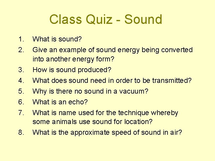 Class Quiz - Sound 1. 2. 3. 4. 5. 6. 7. 8. What is