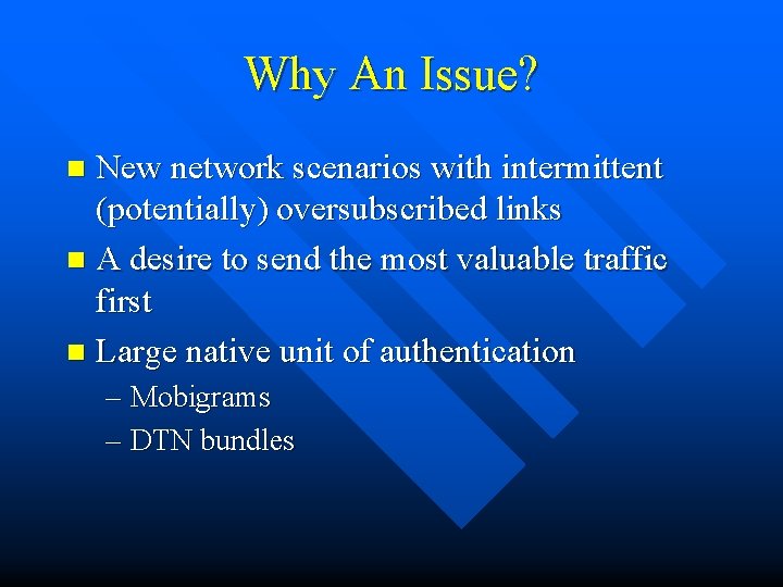 Why An Issue? New network scenarios with intermittent (potentially) oversubscribed links n A desire