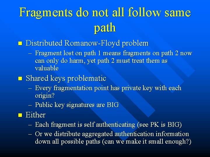 Fragments do not all follow same path n Distributed Romanow-Floyd problem – Fragment lost