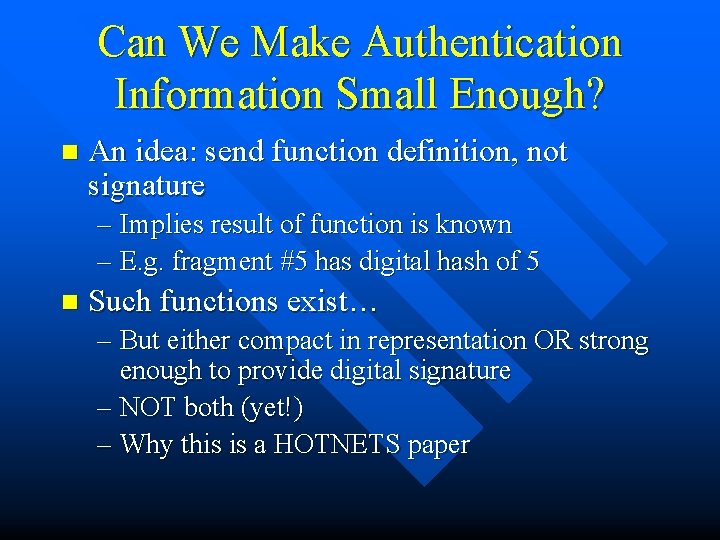 Can We Make Authentication Information Small Enough? n An idea: send function definition, not
