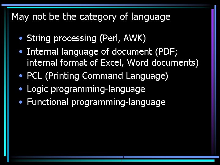 May not be the category of language • String processing (Perl, AWK) • Internal May not be the category of language • String processing (Perl, AWK) • Internal