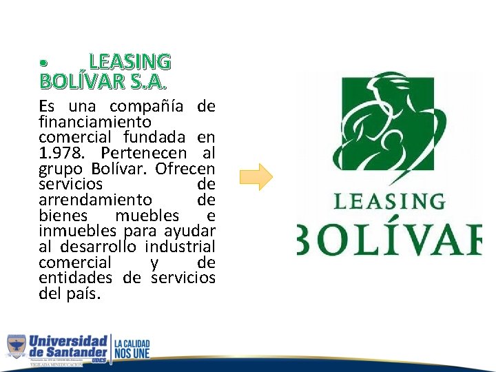 LEASING BOLÍVAR S. A. • Es una compañía de financiamiento comercial fundada en 1.