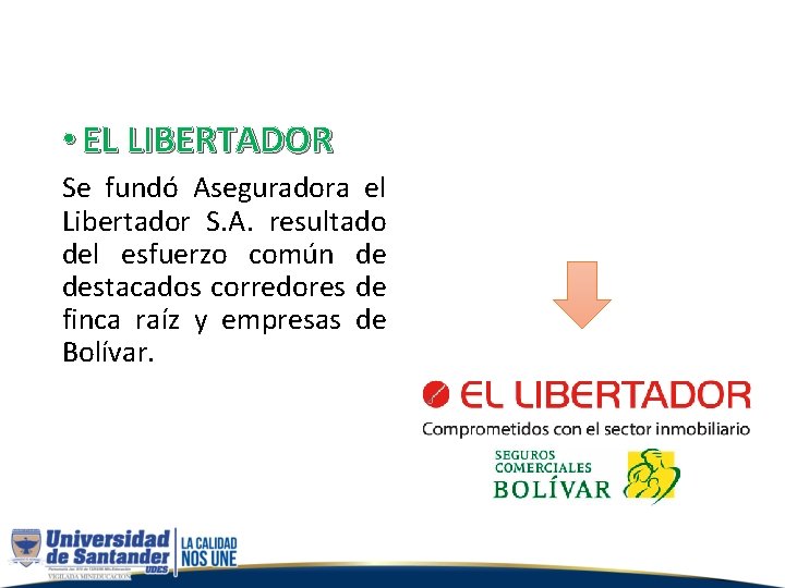  • EL LIBERTADOR Se fundó Aseguradora el Libertador S. A. resultado del esfuerzo