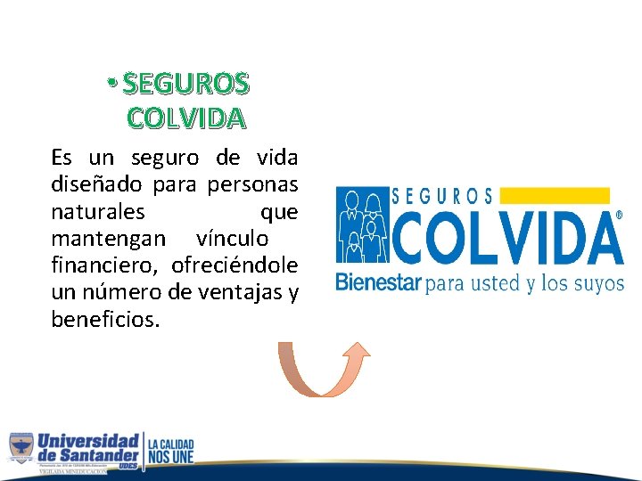  • SEGUROS COLVIDA Es un seguro de vida diseñado para personas naturales que