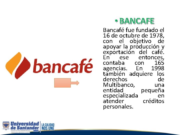  • BANCAFE Bancafé fue fundado el 16 de octubre de 1978, con el