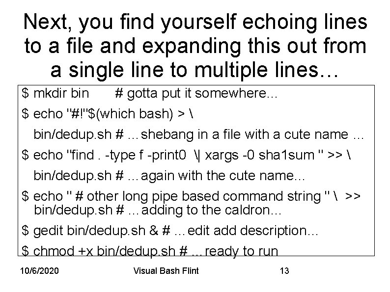 Next, you find yourself echoing lines to a file and expanding this out from