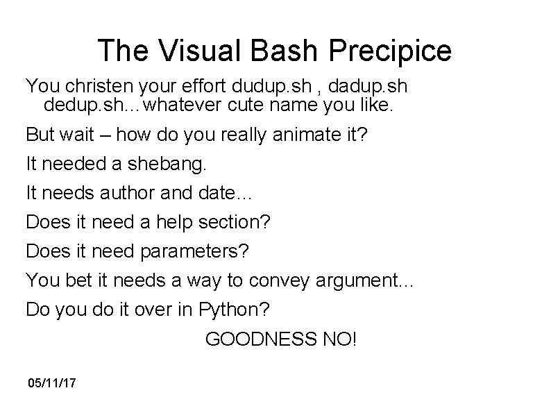 The Visual Bash Precipice You christen your effort dudup. sh , dadup. sh dedup.