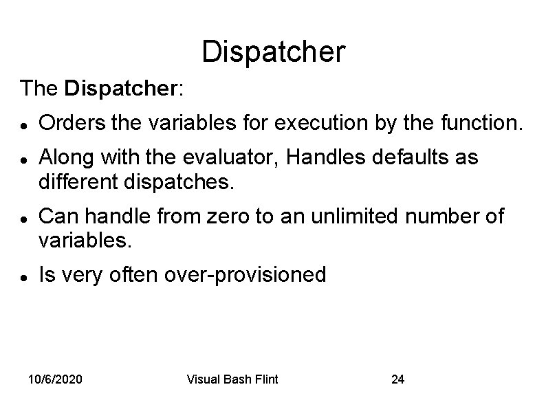 Dispatcher The Dispatcher: Orders the variables for execution by the function. Along with the