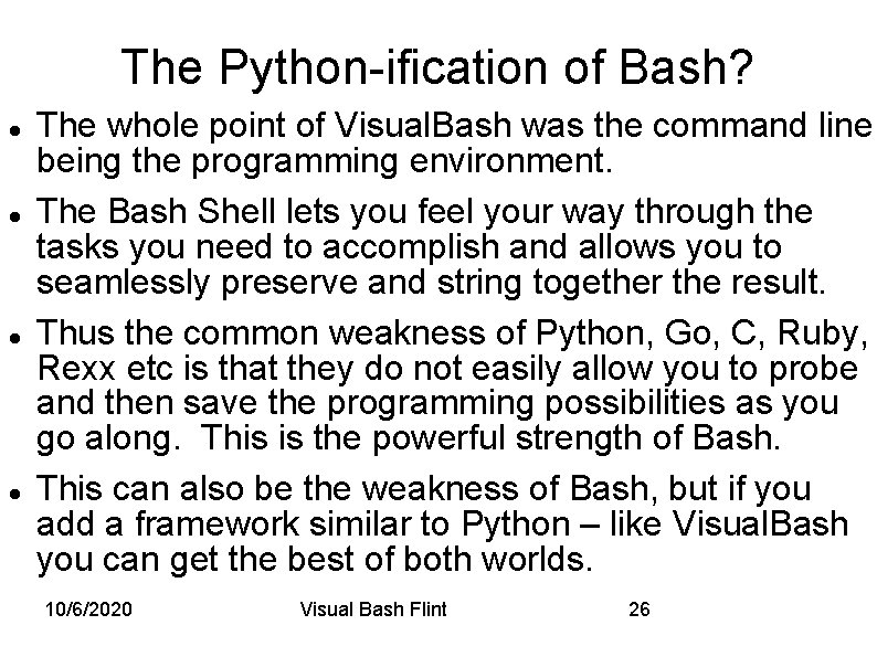 The Python-ification of Bash? The whole point of Visual. Bash was the command line