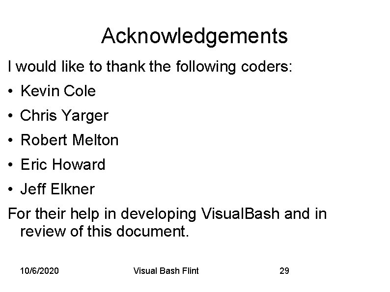 Acknowledgements I would like to thank the following coders: • Kevin Cole • Chris