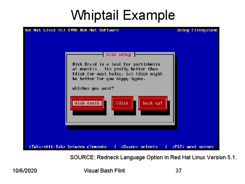 Whiptail Example SOURCE: Redneck Language Option in Red Hat Linux Version 5. 1. 10/6/2020