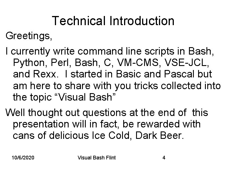 Technical Introduction Greetings, I currently write command line scripts in Bash, Python, Perl, Bash,