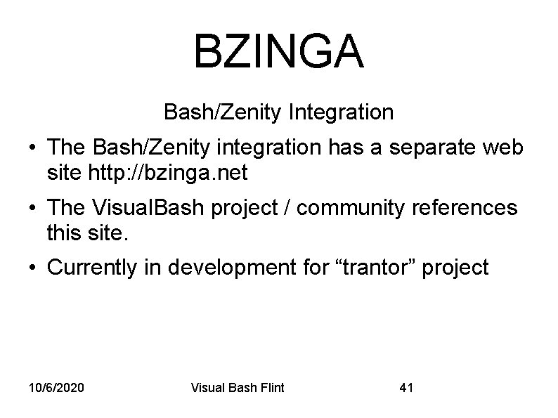 BZINGA Bash/Zenity Integration • The Bash/Zenity integration has a separate web site http: //bzinga.
