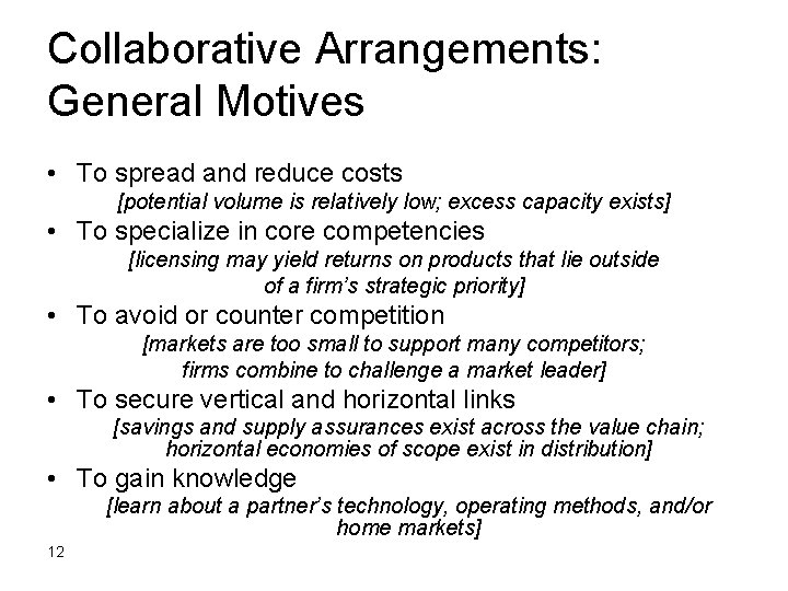 Collaborative Arrangements: General Motives • To spread and reduce costs [potential volume is relatively