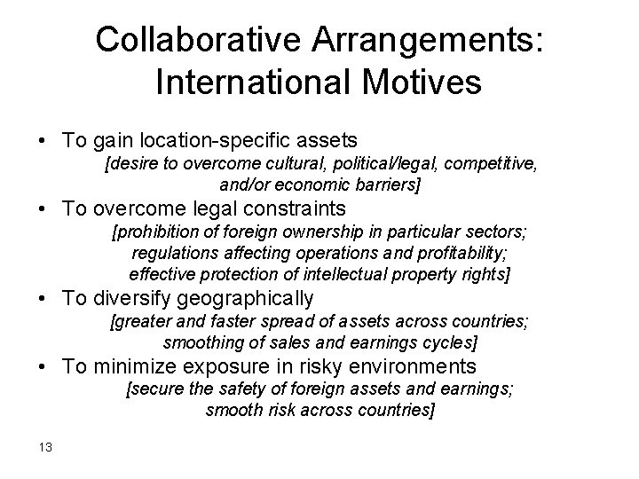 Collaborative Arrangements: International Motives • To gain location-specific assets [desire to overcome cultural, political/legal,