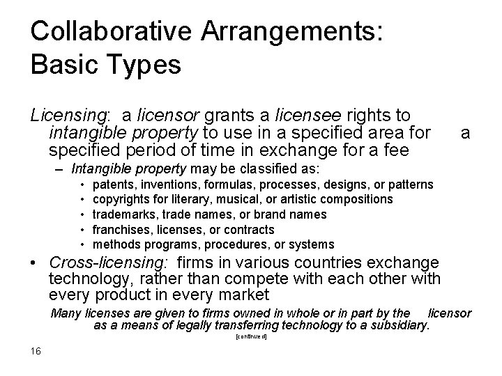 Collaborative Arrangements: Basic Types Licensing: a licensor grants a licensee rights to intangible property