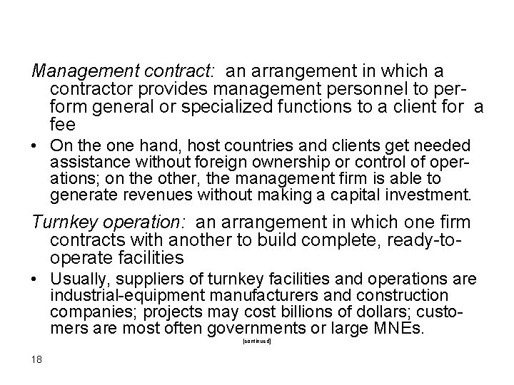 Management contract: an arrangement in which a contractor provides management personnel to perform general