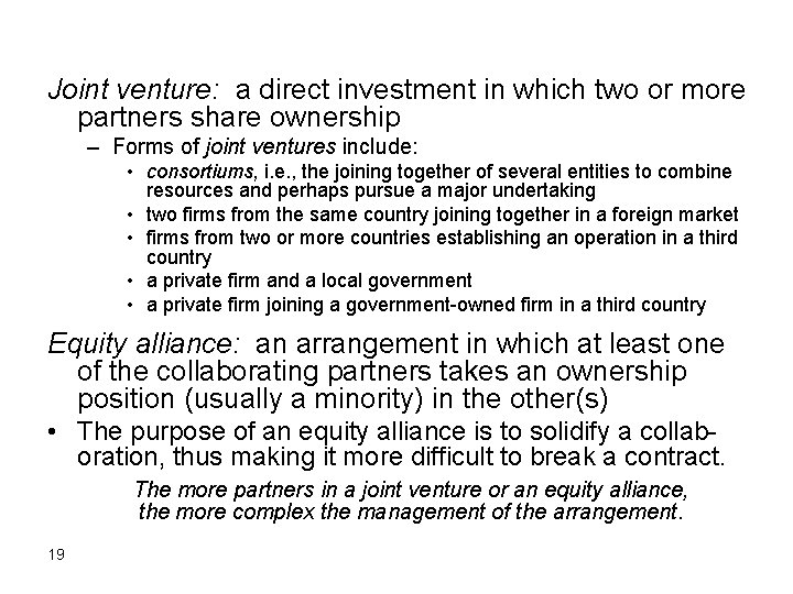 Joint venture: a direct investment in which two or more partners share ownership –