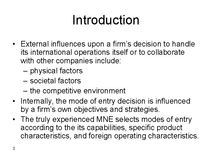 Introduction • External influences upon a firm’s decision to handle its international operations itself