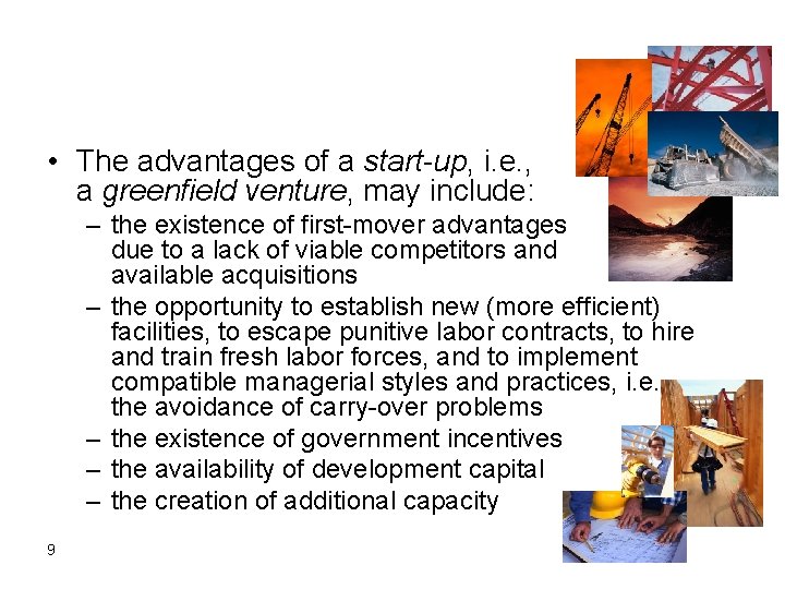 • The advantages of a start-up, i. e. , a greenfield venture, may