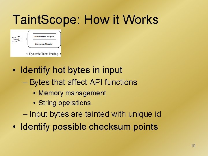 Taint. Scope: How it Works • Identify hot bytes in input – Bytes that