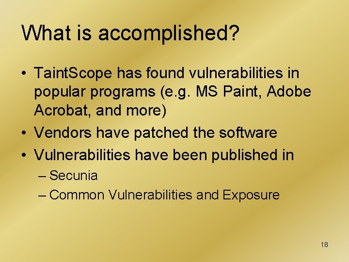 What is accomplished? • Taint. Scope has found vulnerabilities in popular programs (e. g.