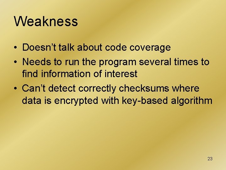 Weakness • Doesn’t talk about code coverage • Needs to run the program several