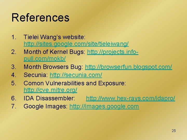 References 1. 2. 3. 4. 5. 6. 7. Tielei Wang’s website: http: //sites. google.