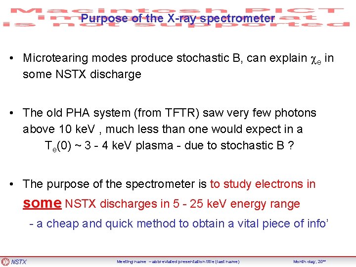 Purpose of the X-ray spectrometer • Microtearing modes produce stochastic B, can explain e