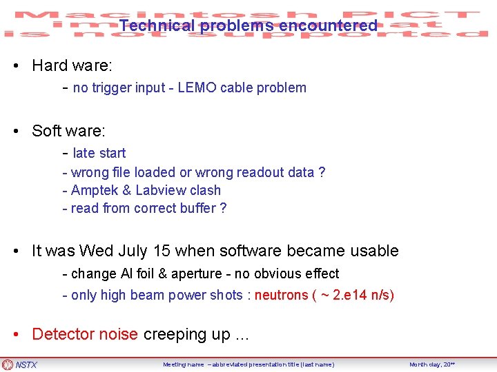 Technical problems encountered • Hard ware: - no trigger input - LEMO cable problem