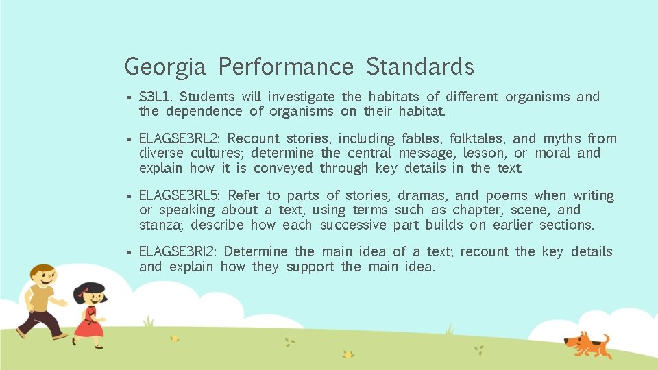 Georgia Performance Standards § S 3 L 1. Students will investigate the habitats of