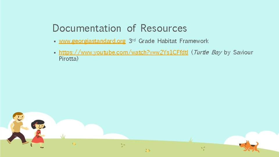 Documentation of Resources § www. georgiastandard. org 3 rd Grade Habitat Framework § https: