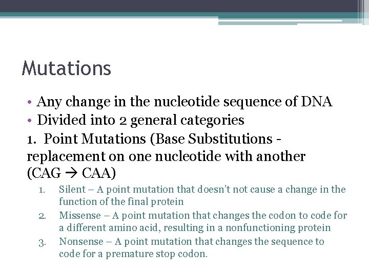 Mutations • Any change in the nucleotide sequence of DNA • Divided into 2