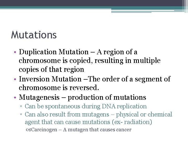 Mutations • Duplication Mutation – A region of a chromosome is copied, resulting in