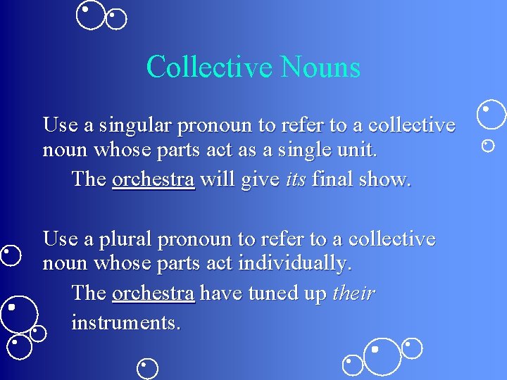 Collective Nouns Use a singular pronoun to refer to a collective noun whose parts