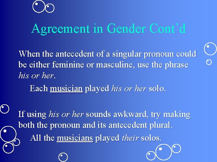 Agreement in Gender Cont’d When the antecedent of a singular pronoun could be either