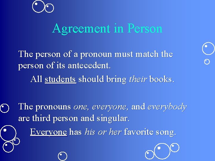 Agreement in Person The person of a pronoun must match the person of its
