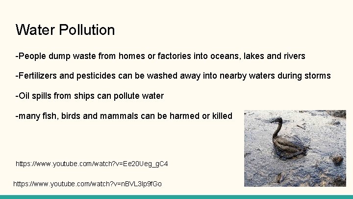 Water Pollution -People dump waste from homes or factories into oceans, lakes and rivers