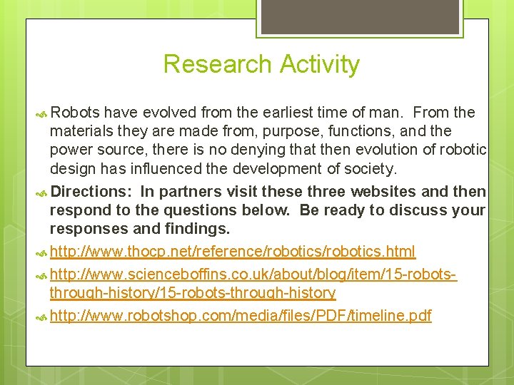 Research Activity Robots have evolved from the earliest time of man. From the materials