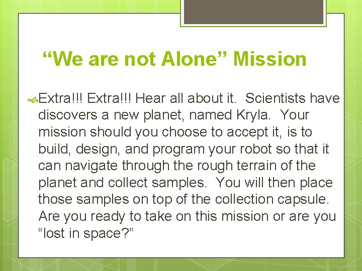 “We are not Alone” Mission Extra!!! Hear all about it. Scientists have discovers a