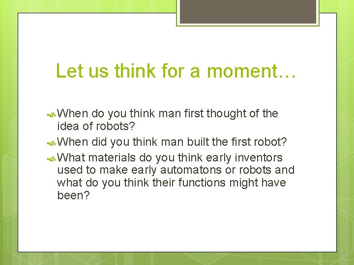 Let us think for a moment… When do you think man first thought of