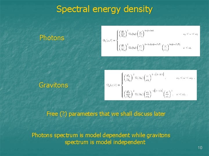 Spectral energy density Photons Gravitons Free (? ) parameters that we shall discuss later