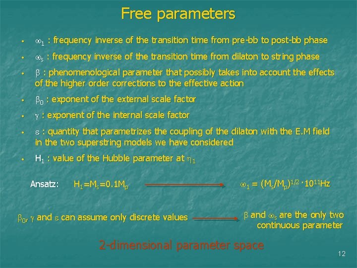 Free parameters • 1 : frequency inverse of the transition time from pre-bb to