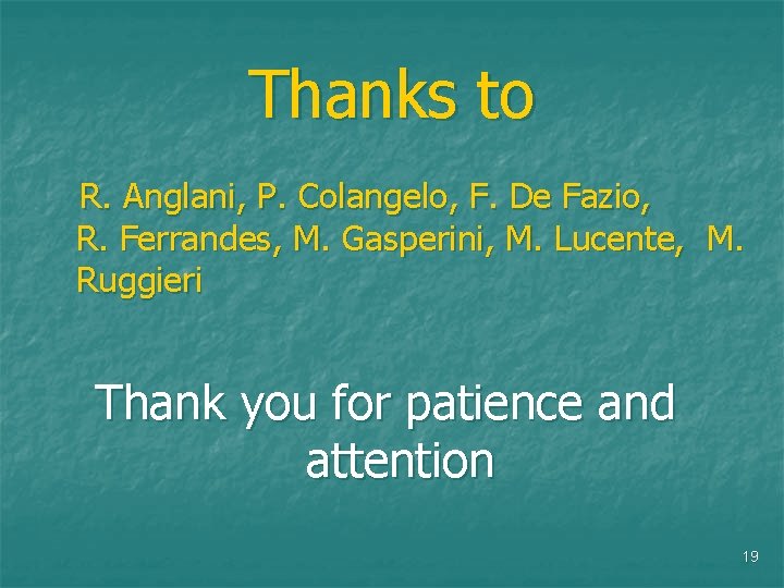 Thanks to R. Anglani, P. Colangelo, F. De Fazio, R. Ferrandes, M. Gasperini, M.