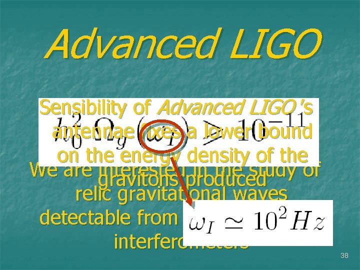 Advanced LIGO Sensibility of Advanced LIGO ’s antennae fixes a lower bound on the