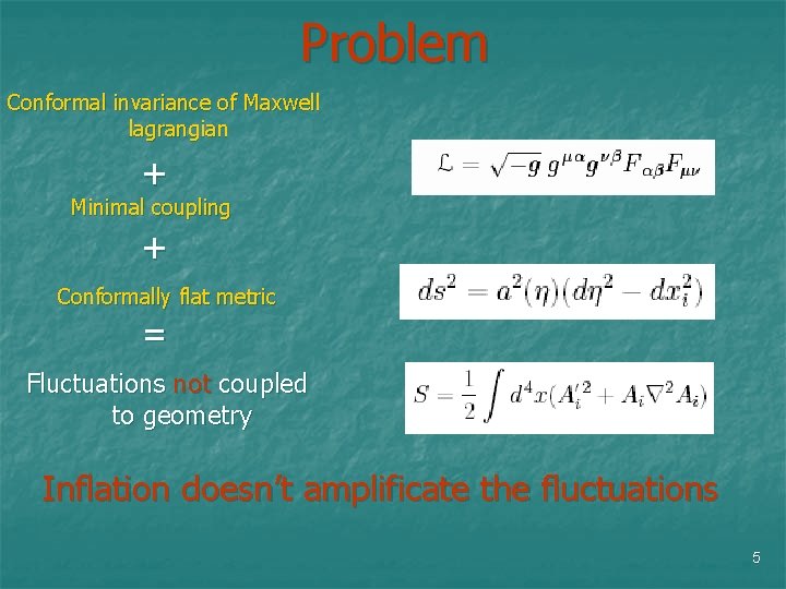 Problem Conformal invariance of Maxwell lagrangian + Minimal coupling + Conformally flat metric =