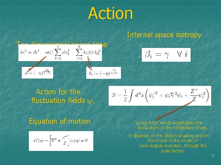 Action Internal space isotropy Ten dimensional space-time Action for the fluctuation fields i Equation