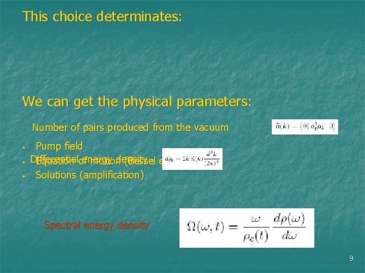 This choice determinates: We can get the physical parameters: Number of pairs produced from