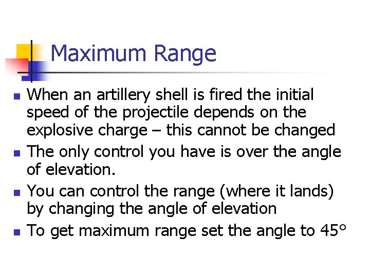 Maximum Range n n When an artillery shell is fired the initial speed of