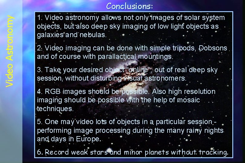 Video Astronomy Conclusions: 1. Video astronomy allows not only images of solar system objects,